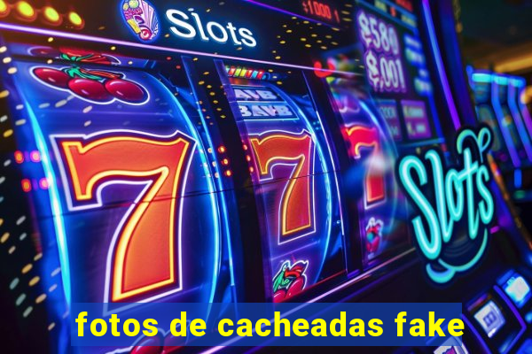 fotos de cacheadas fake